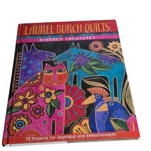 Laurel‎ Burch Quilts Kindred Creatures 12 Projects Applique Embellishment Book
